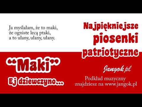 Piosenki patriotyczne - Maki - Ej dziewczyno, ej niebogo - podkład Jangok
