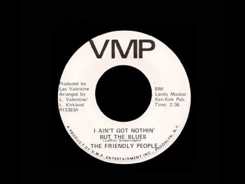 The Friendly People - I Ain't Got Nothin' But The Blues