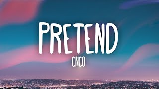 CNCO - Pretend 1 hour lyrics
