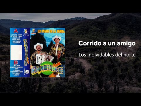 Los inolvidables del norte - Corrido a un amigo (Arturo Beltran)