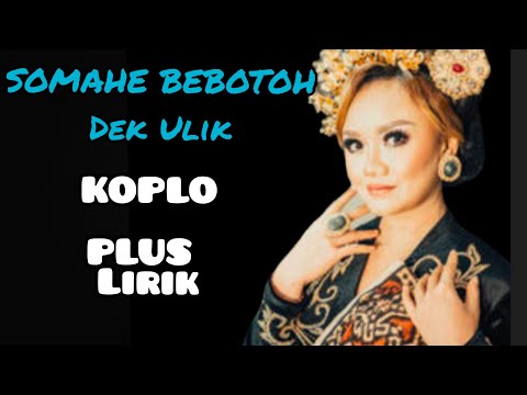 SOMAHE BEBOTOH, DEK ULIK, MUSIK KOPLO