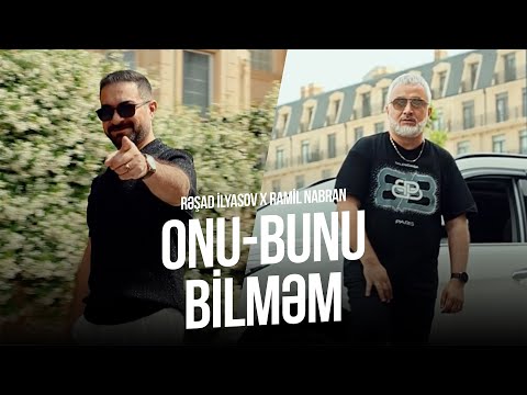 Rəşad İlyasov x Ramil Nabran — Onu-Bunu Bilməm (Rəsmi Musiqi Videosu)