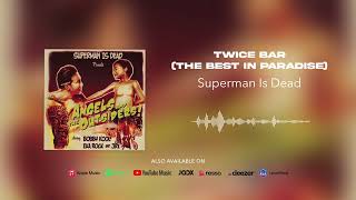 Download lagu Superman Is Dead - Twice Bar (The Best In Paradise) mp3 Download lagu Superman Is Dead - Twice Bar (The Best In Paradise) mp3