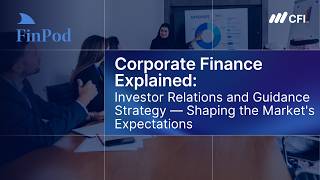 Corporate Finance Explained | Investor Relations and Guidance Strategy