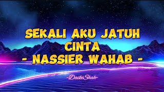 Download lagu Nassier Wahab - Sekali Aku Jatuh Cinta (Lirik Lagu) mp3 Download lagu Nassier Wahab - Sekali Aku Jatuh Cinta (Lirik Lagu) mp3