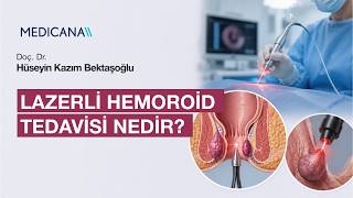Lazerli Hemoroid Tedavisi Nedir? | Doç. Dr. Hüseyin Kazım Bektaşoğlu