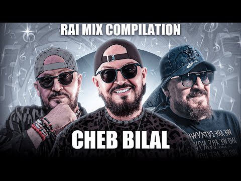 Best of cheb bilal rai mix 2025 100 rai remix mashup