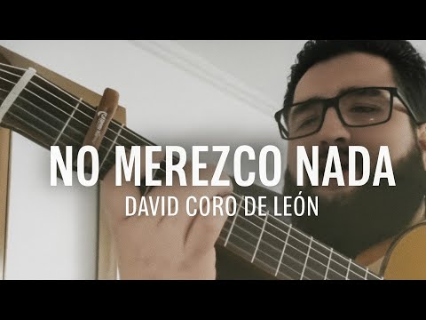 I DESERVE NOTHING ° DAVID LEON'S CHORUS