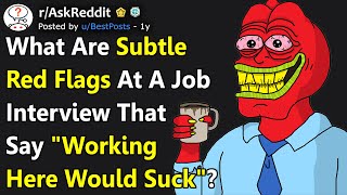Subtle Red Flags At Job Interviews (r/AskReddit)
