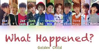 Golden Child (골든 차일드) - What Happened? (내 눈을 의심해) | Color Coded HAN/ROM/ENG Lyrics