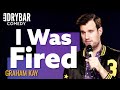 The Funniest Way To Get Fired From A Job. Graham Kay