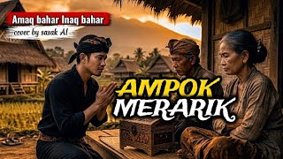 Download lagu Sasak terbaru - AMPOK MERARIK - (tampo suwawi tangar bagek jepeng) cover by sasak AI mp3