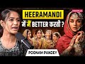 Heeramandi में मैं ज़्यादा बेहतर होती Poonam Pandey Unfi