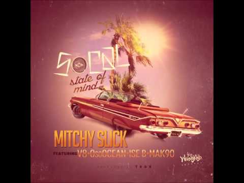 Mitchy Slick - So Cal State of Mind (feat. V8, OsoOcean, Ise B & Mak90) [Prod. by Trox]