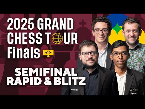 2025 Grand Chess Tour Finals: Day 3 | Semifinal Rapid & Blitz
