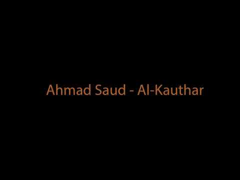 Ahmad Saud - Al Kauthar