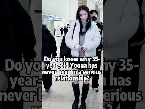 Do you know why 35-years old yoona has never been in a serious relationship?#yoona #celebrity #fyp