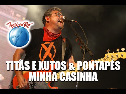 Titãs e Xutos & Pontapés - Minha Casinha (Ao Vivo no Rock in Rio)