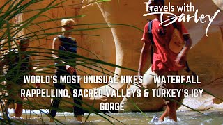 World’s Most Unusual Hikes | Waterfall Rappelling, Sacred Valleys & Turkey’s Icy Gorge