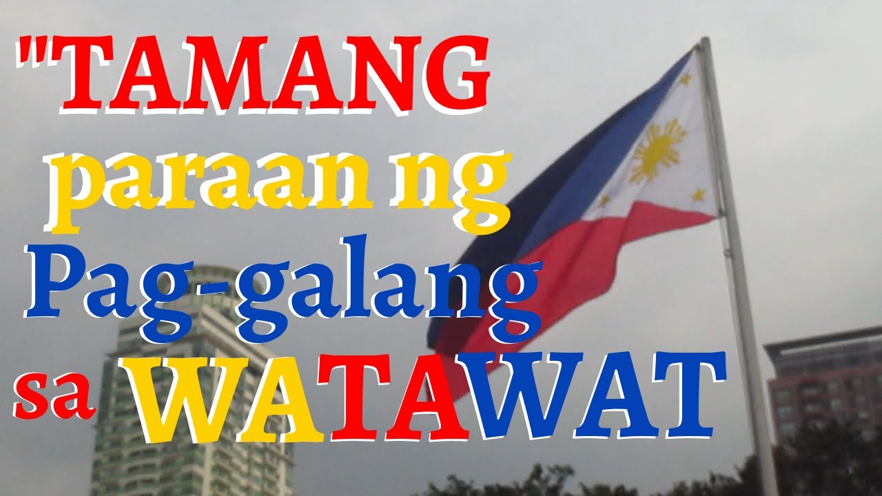 Tamang Paraan ng Paggalang sa Watawat ng Pilipinas