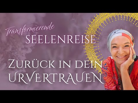 Transformierende Seelenreise – Zurück  in dein Urvertrauen 🌟
