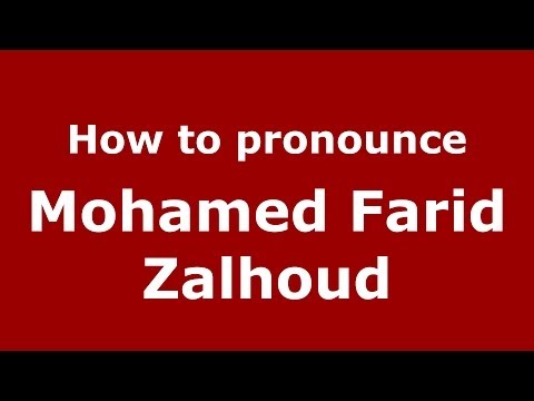 How to pronounce Mohamed Farid Zalhoud (Arabic/Morocco) - PronounceNames.com