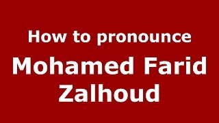 How to pronounce Mohamed Farid Zalhoud