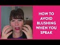 How to Avoid Blushing When You Speak | Esther Stanhope