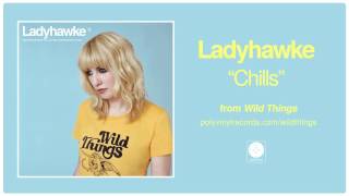 Ladyhawke - Chills [OFFICIAL AUDIO]