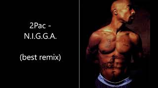 2Pac - N.I.G.G.A. (Never Ignorant Getting Goals Accomplished) - Best Remix