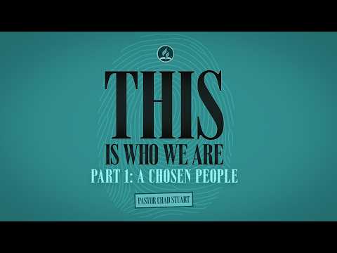 "This is Who We Are, Part 1: A Chosen People," with Pastor Chad Stuart - October 3, 2026
