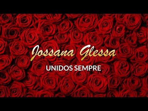 Unidos Sempre - Jossana Glessa