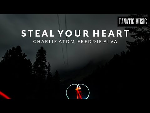 Charlie Atom & Freddie Alva - Steal Your Heart (Official Audio)