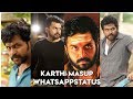 Karthi Mashup Whatsappstatus Karthi Mass Whatsappstatus Karthi Mass Video