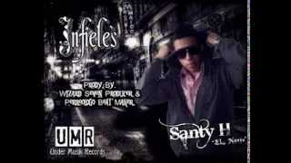 Santy H - Infieles (Prod By. Wizard Seven) Under Mucis Records