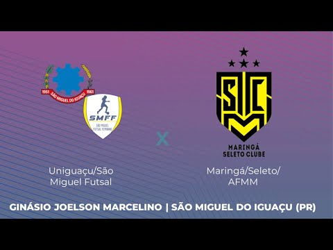 UNIGUAÇU/SÃO MIGUEL FUTSAL X MARINGÁ/SELETO/AFMM  - PARANAENSE DE FUTSAL 2023 FEMININO