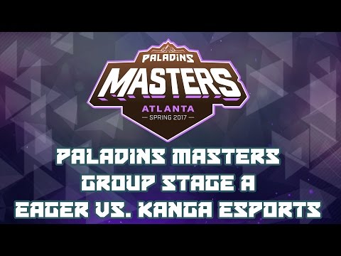 Paladins Masters 2017: Group Stage A - Team Eager vs. Kanga Esports