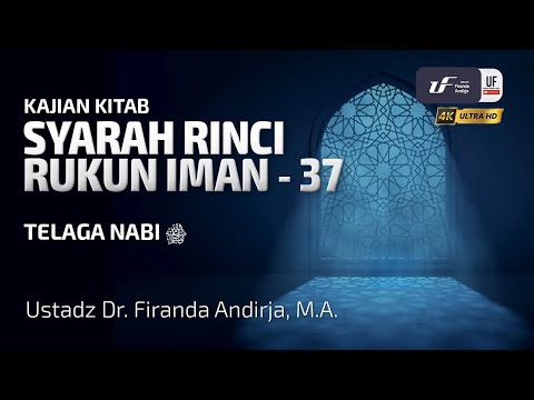 Syarah Rinci Rukun Iman #37: Telaga Nabi - Ustadz Dr. Firanda Andirja M.A