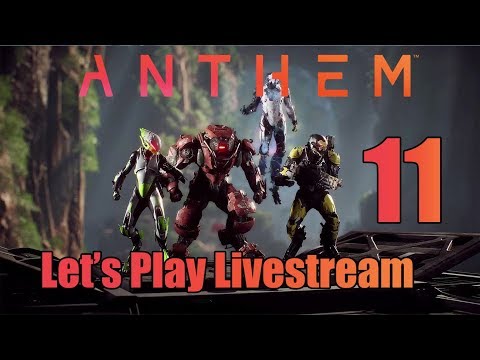 Anthem - Let's Play Livestream Part 11