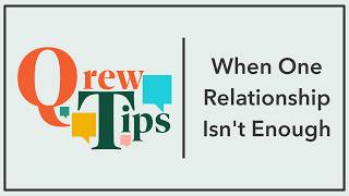 When One Relationship Isn't Enough - Qrew Tip