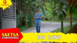 Download lagu BOS SAWIT | Sketch of Garundang mp3