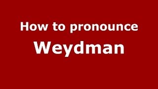 How to pronounce Weydman