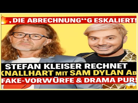 „Die Abrechnung“ eskaliert! Stefan Kleiser rechnet knallhart mit Sam Dylan ab – Fake Vorwürfe & Dra