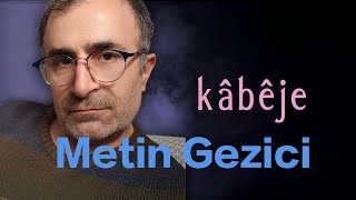 Thumbnail - Metin Gezici | Kâbêje