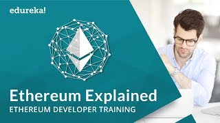Ethereum Explained | Understanding Ethereum Blockchain Protocols | Ethereum Cour