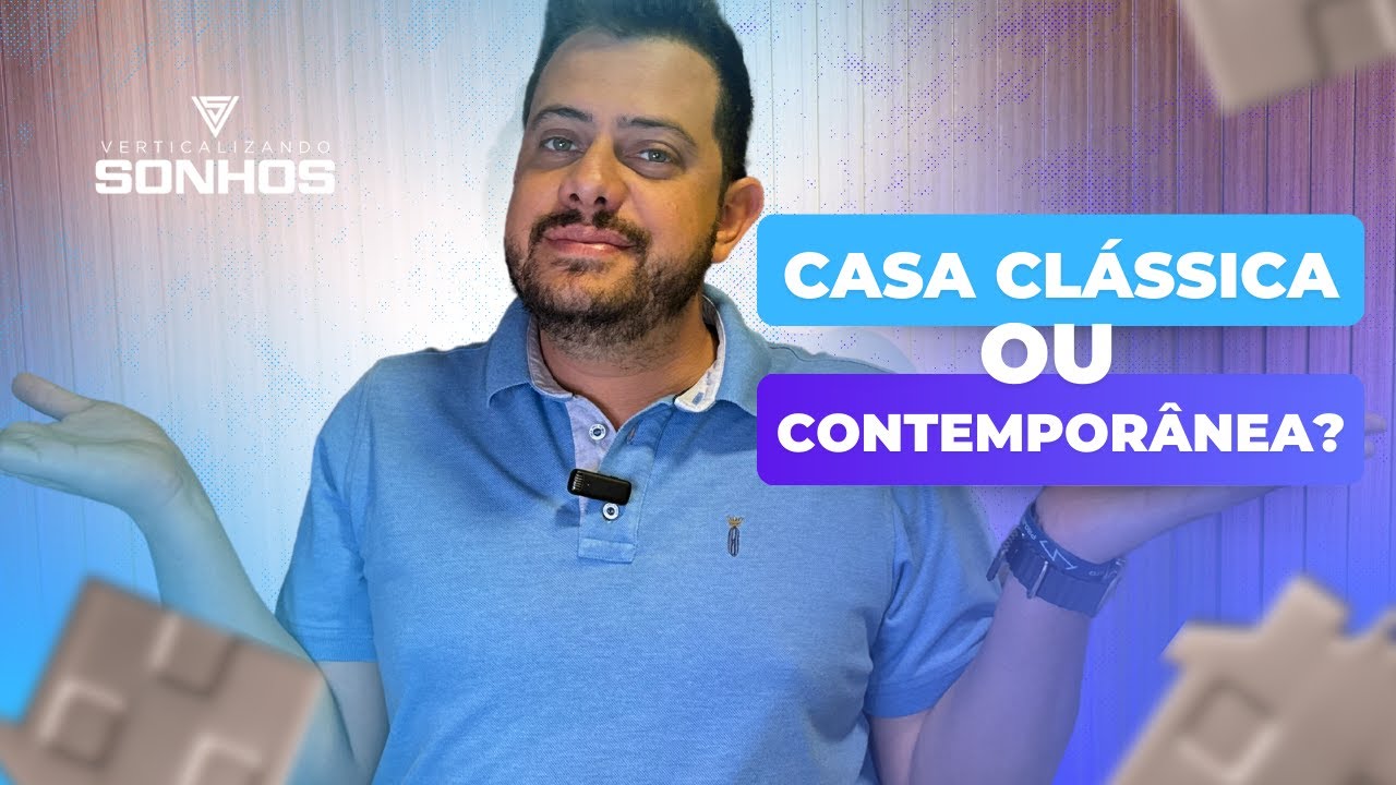 Casa Clássica ou Contemporânea? Por qual OPTAR?