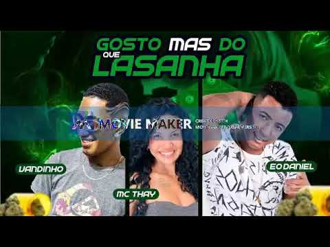 MC Daniel, MC Thay e MC Vandinho VD - GOSTO MAIS DO QUE LASANHA