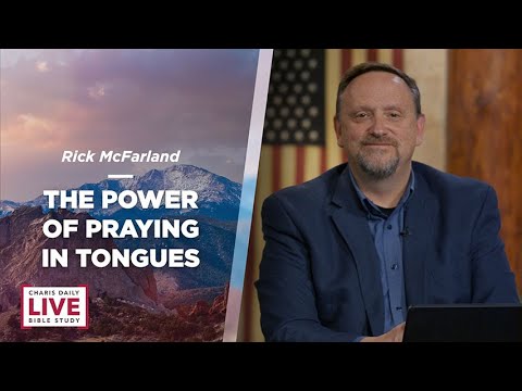 The Power of Praying in Tongues - Rick McFarland - CDLBS for November 9, 2022