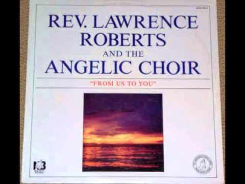 "Touch Somebody's Life" Rev. Lawrence Roberts & The Angelic Choir
