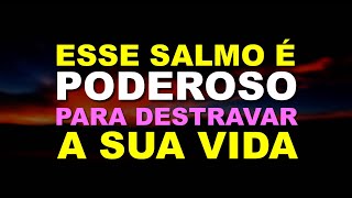 SALMO 25 e 144 - Para DESTRAVAR a VIDA - Com Oração Forte e Poderosa